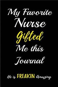 My Favorite Nurse Gifted me this Journal. He is Freakin Amazing.