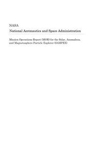 Mission Operations Report (Mor) for the Solar, Anomalous, and Magnetosphere Particle Explorer (Sampex)