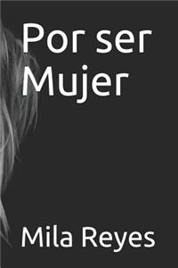Por Ser Mujer