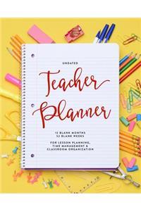 Undated Teacher Planner, 12 Blank Months, 52 Blank Weeks