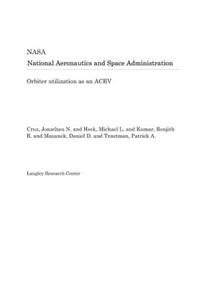 Orbiter Utilization as an Acrv