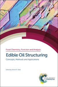 EDIBLE OIL STRUCTURING, VOLUME 3: Concepts, Methods and Applications (Food Chemistry, Function and Analysis)