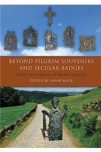Beyond Pilgrim Souvenirs and Secular Badges