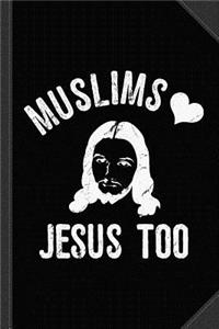 Muslims Love Jesus Too2 Journal Notebook