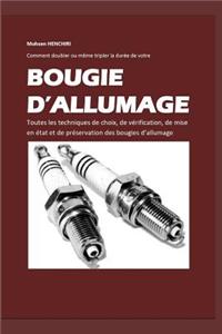 Comment Doubler Ou Même Tripler La Durée de Votre Bougie d'Allumage Toutes Les Techniques de Choix, de Vérification, de Mise En État Et de Protection Des Bougies d'Allumage