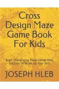 Cross Design Maze Game Book For Kids