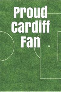 Proud Cardiff Fan: A Sports Themed Unofficial Soccer Journal for Your Everyday Needs