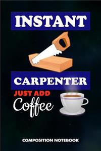 Instant Carpenter Just Add Coffee