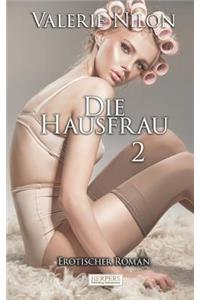 Hausfrau 2 Erotischer Roman