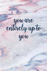 You Are Entirely Up to You
