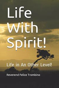Life with Spirit!