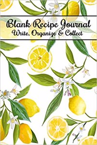 Blank Recipe Journal Write, Organize & Collect