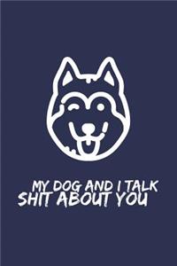 My Dog and I Talk Shit about You