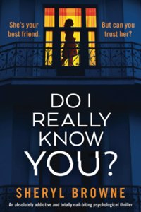 Do I Really Know You?: An absolutely addictive and totally nail-biting psychological thriller