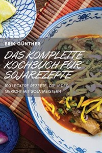 Das Komplette Kochbuch Fur Sojarezepte
