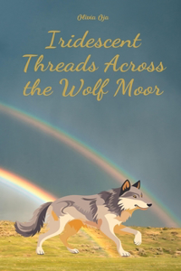 Iridescent Threads Across the Wolf Moor
