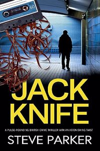 JACK KNIFE a pulse-pounding British crime thriller with an astonishing twist