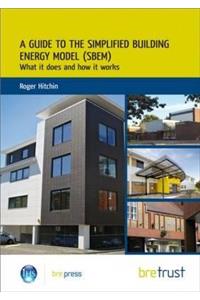 Guide to the Simplified Building Energy Model (Sbem)