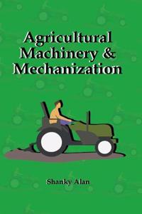 Agricultural Machinery and Mechanization