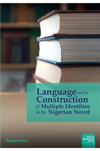 Language and the Construction of Multiple Identities in the Nigerian Novel