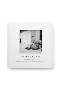 Displaced: Manzanar 1942-1945