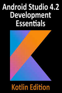 Android Studio 4.2 Development Essentials - Kotlin Edition