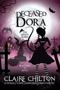Deceased Dora: Bewitched in Death (Demon Diaries)