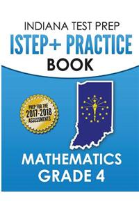 Indiana Test Prep Istep+ Practice Book Mathematics Grade 4: Preparation for the Istep+ Mathematics Assessments