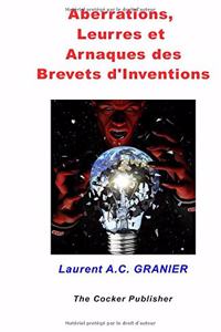 Aberrations, Leurres et Arnaques des Brevets d'Invention