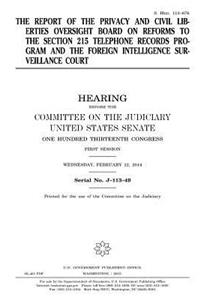 The report of the Privacy and Civil Liberties Oversight Board on reforms to the section 215 telephone records program and the Foreign Intelligence Surveillance Court