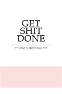 Get Shit Done Student Planner 2018-2019
