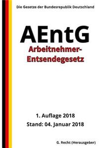 Arbeitnehmer-Entsendegesetz - AEntG, 1. Auflage 2018