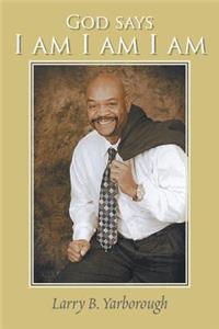 God Says I Am I Am I Am