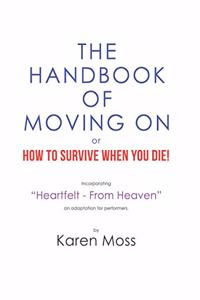 Handbook of Moving on or How to Survive When You Die!