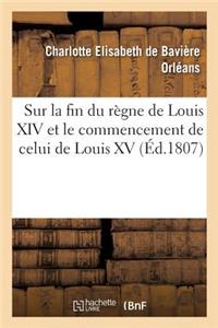 Mélanges Historiques, Anecdotiques Et Critiques, Sur La Fin Du Règne de Louis XIV