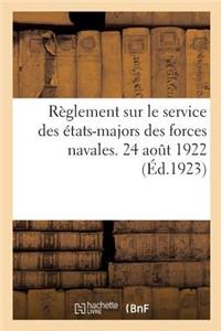 Règlement Sur Le Service Des États-Majors Des Forces Navales. 24 Août 1922