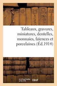Tableaux, Gravures, Miniatures, Dentelles, Monnaies, Faïences Et Porcelaines
