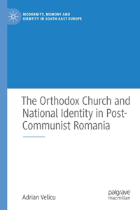 Orthodox Church and National Identity in Post-Communist Romania