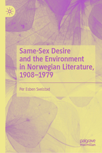 Same-Sex Desire and the Environment in Norwegian Literature, 1908-1979