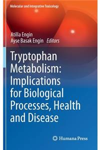 Tryptophan Metabolism: Implications for Biological Processes, Health and Disease