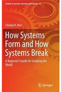 How Systems Form and How Systems Break: A Beginner's Guide for Studying the World