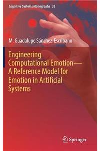 Engineering Computational Emotion - A Reference Model for Emotion in Artificial Systems