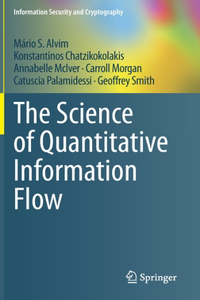 Science of Quantitative Information Flow