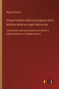 Ensayo histórico sobre los progresos de la botánica desde su origen hasta el dia