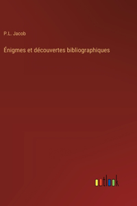 Énigmes et découvertes bibliographiques