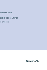 Sister Carrie; A novel