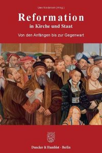 Reformation in Kirche Und Staat: Von Den Anfangen Bis Zur Gegenwart