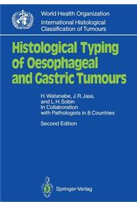 Histological Typing of Oesophageal and Gastric Tumours