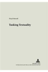 Tasking Textuality