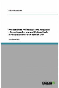 Phonetik und Phonologie ihre Aufgaben - Gemeinsamkeiten und Unterschiede ihre Relevanz für den Bereich DaF